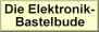 Die Elektronik Bastelbude